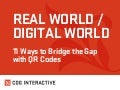 Real World/Digital World: 11 Ways to Bridge the Gap with QR Codes