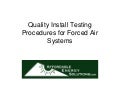 Quality install testing procedures for forced air systems