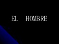 Que es el hombre