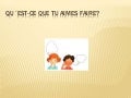 Qu´est ce que tu aimes faire presenta