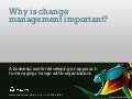 Why is Change Management important?