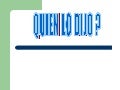 Quien lo dijo