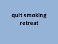 Quit smoking retreat