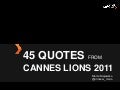 45 Quotes from Cannes Lions 2011 