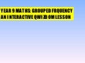 Qwizdom    year 9 maths - grouped frequency