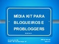 MÍDIA KIT PARA BLOGUEIROS E PROBLOGGERS