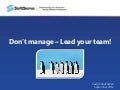 Don’t manage – Lead your team!