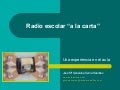 Radio escolar a la carta. Una experiencia el aula.