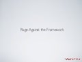 Rage Against the Framework