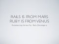 Rails Is From Mars  Ruby Is From Venus Presentation 1
