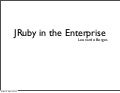 JRuby in The Enterprise