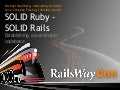 SOLID Ruby, SOLID Rails