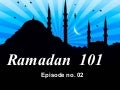 Ramadan 101 Episode No. 02
