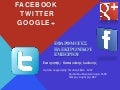 Facebook - Twitter - Google+