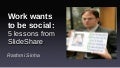 Work wants to be social (talk at Web 2 Expo 2010)