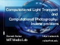 Raskar, Rank and Sparsity in Computational Photography and Computational Light Transport, Computer Vision Summer School