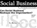 Can Social Business Reshape the Organization