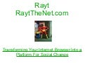 Rayt  Developers Wanted -- Visit RaytTheNet.com!