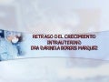 Retraso en el Crecimiento Intra-Uterino RCIU