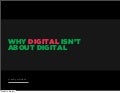 why digital isn&rsquo;t about digital