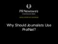Why Should Journalists Use ProfNet?