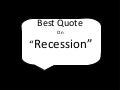 Quotes on recession