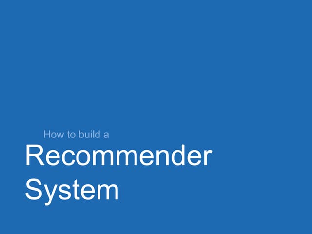 How to build a Recommender System