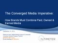 The Converged Media Imperative: How Brands Must Combine Paid, Owned & Earned Media (WEBINAR) 