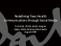 Redefining Teen Health Communications Through Social Media  Trish Eitel, Opr Final