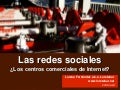 Las redes sociales ¿Los centros comerciales de Internet?