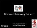 Redis: REmote DIctionary Server