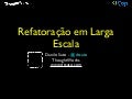Refatoração em Larga Escala