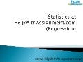 Statistics at HelpWithAssignment.com Regression Example