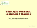 Regulação hormonal masculina e feminina