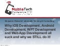 Why iOS Dev, Android Dev, WP7 Dev and Web App Dev all suck and why we STILL do it