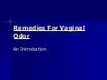 Remedies for vaginal odor