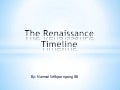 Renaissance timeline By: Namsai 