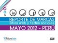 Futuro Labs 2012: Reporte de Marcas, Sitios Web y Redes Sociales - Mayo 2012