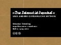 Das Internet ist dezentral. Und andere gefährliche Mythen
