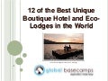 12 of the Best Unique Boutique Hotel and Eco Lodges in the World