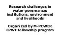 Research Challenges in Water Governance: Institutions, Environment and Livelihoods