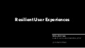 Building Resilient User Experiences