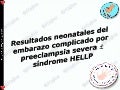 Resultados neonatales del embarazo complicado por preeclampsia severa síndrome HELLP