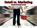 Retail vs. Marketing