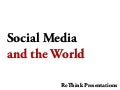 Social Media and the World (ReThink Presentations)
