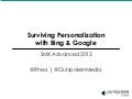 Surviving Personalization with Bing and Google - SMX Advanced 2012