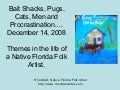 Themes Of A Florida Folk Artist...bait shacks, cats and pugs