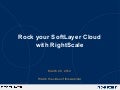 RightScale Webinar: Rock Your SoftLayer Cloud with RightScale