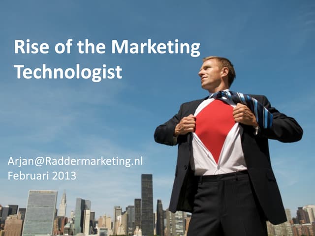 Rise of the Marketing Technologist and Future Trends - Rotterdam Business School 2013