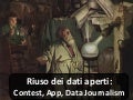 Riuso dei dati aperti: Contest, App, Data Journalism